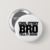 Cool story bro 缶バッジ (正面&裏面)