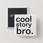 cool story bro. 缶バッジ (正面&裏面)