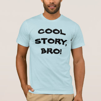 Cool story、Bro! Tシャツ