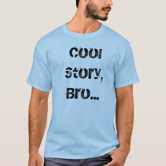 Cool story、Bro… Tシャツ (正面)