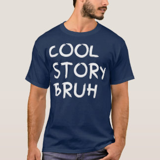 Cool Story Bruh  Smack Bru Bro Brother  Men Tシャツ