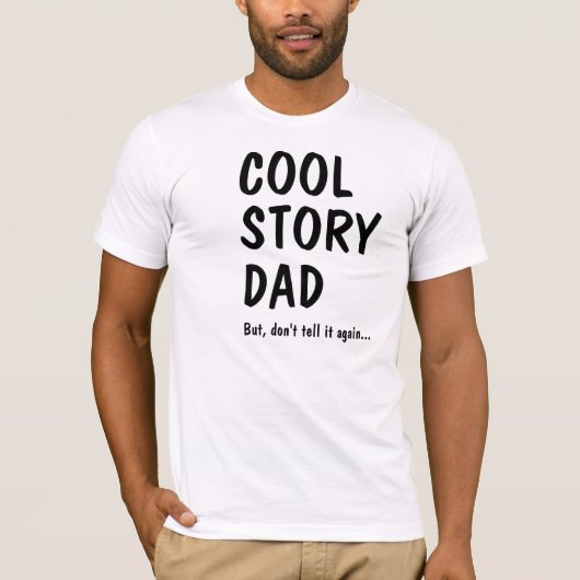 Cool Story Dad, don't tell it again Tシャツ (正面)