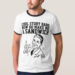 COOL STORYBABE NOW GO ME A SANDWICH Tシャツ