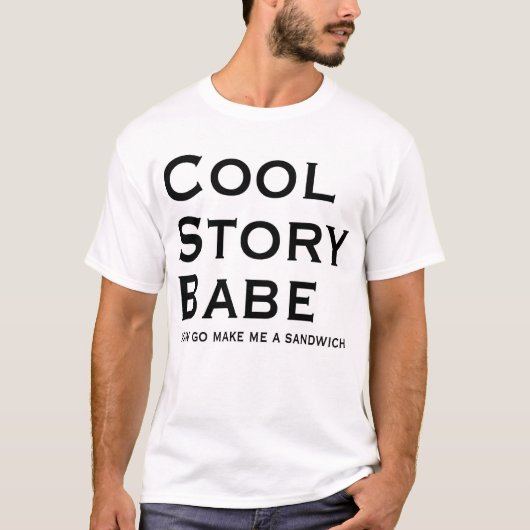 Cool storyBabe Now Go Me A Sandwich Tシャツ (正面)
