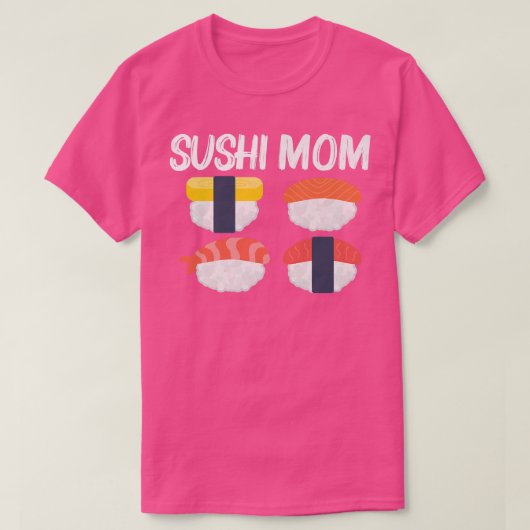 Cool Sushi For Mom Mother Japanese Sashimi Seafood Tシャツ (デザイン正面)