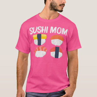 Cool Sushi For Mom Mother Japanese Sashimi Seafood Tシャツ