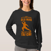 Cool Tai Chi  For Men  Never Underestimate Old Man Tシャツ (正面)
