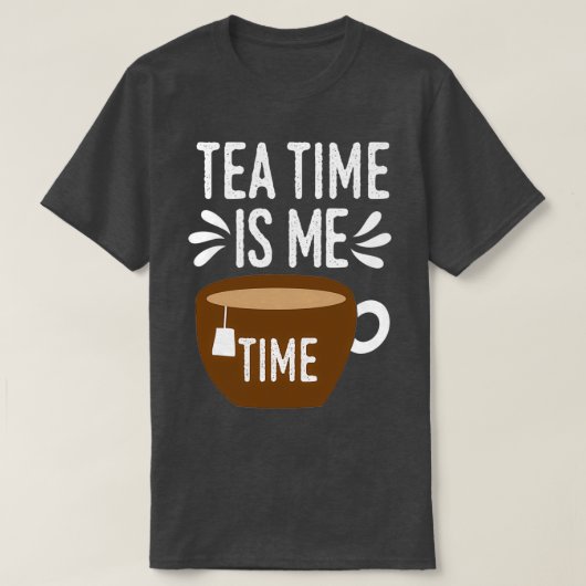 Cool Tea Time Is My Time Tea Party Lovers gift Tシャツ (デザイン正面)