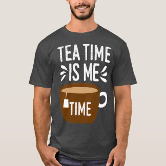 Cool Tea Time Is My Time Tea Party Lovers gift Tシャツ
