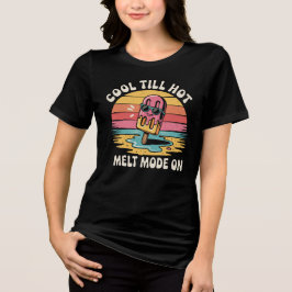 Cool Till Hot - メルトモードオン トライブレンドTシャツ