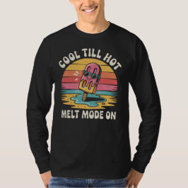 Cool Till Hot - メルトモードオン Tシャツ