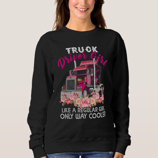 Cool Truck Driver Girl   Trucker Women スウェットシャツ (正面)