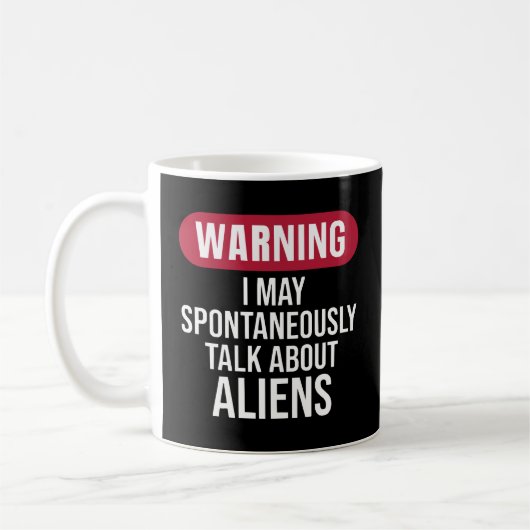 Cool Warning I May Spontaneously Talk About Aliens コーヒーマグカップ (左)