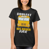 Coolest Bus Driver Ever School Bus Driver Tシャツ (正面)