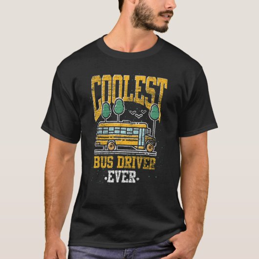 Coolest Bus Driver Ever School Bus  School Bus Dri Tシャツ (正面)