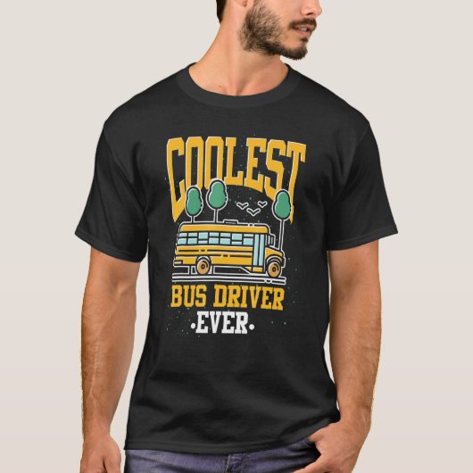 Coolest Bus Driver School Bus  School Bus Driver Tシャツ (正面)
