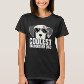 Coolest Dalmatian Dad Dalmatian Dog Tシャツ (正面)
