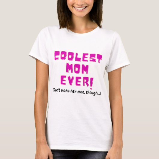 coolest mom ever funny gift for mother joke angry  tシャツ (正面)