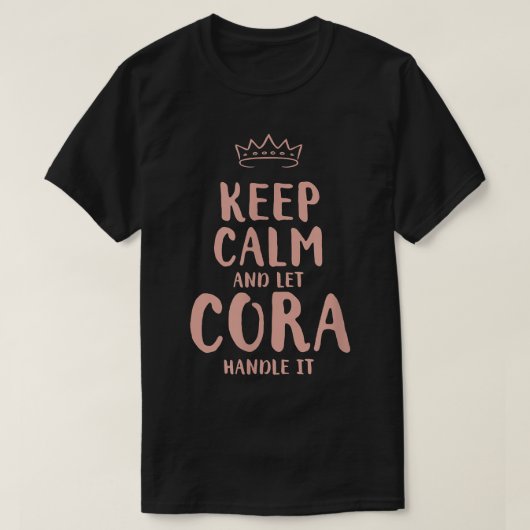 Cora Keep Calm Personalized Name Friends Funny Bud Tシャツ (デザイン正面)