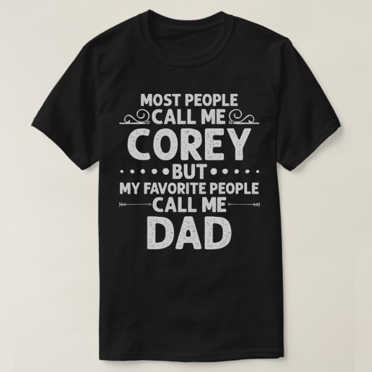 COREY Gift Name Funny Father's Day Personalized Me Tシャツ (デザイン正面)