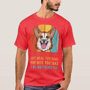 Corgiあなたが作るすべてのスナック私はあなたを見ている–47 Tシャツ