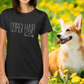 Corgi髪は犬の愛気に者ではない Tシャツ