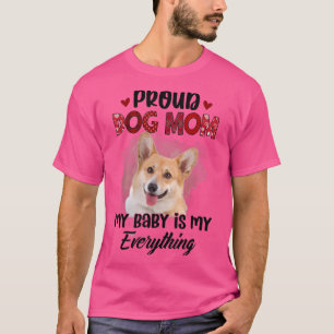 Corgi 誇りを持った Dog Mom私のベビーは私の全てである Tシャツ