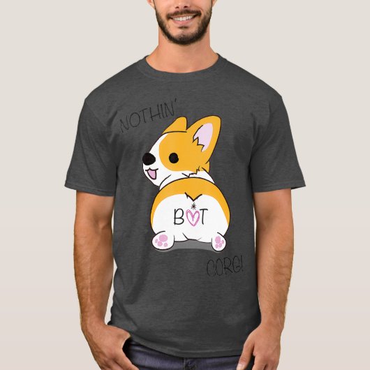 Corgi Butt - Nothing But Corgi - Dog Lover Tシャツ (正面)