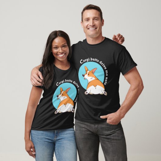 Corgi Butts Drive Me Nuts Tシャツ (ユニセックス)