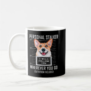 Corgi Dog Corgis Personal Stalker Dog Corgi I Will コーヒーマグカップ