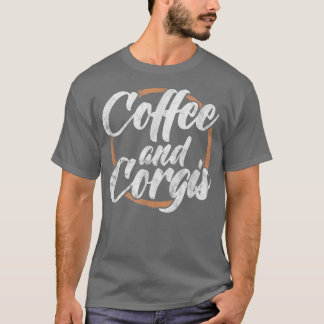 Corgi Dog Lover CoffeeとCorgis Caffeine Drinkin Tシャツ