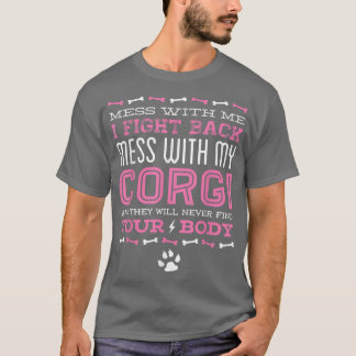 Corgi Dog MESS WITH MY CORGI  Tシャツ