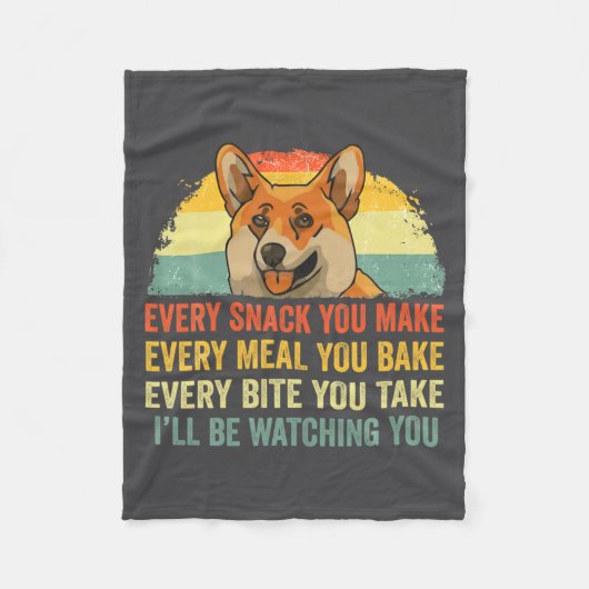 Corgi Every Snack You Make Ill Be Watching Dog フリースブランケット (正面)