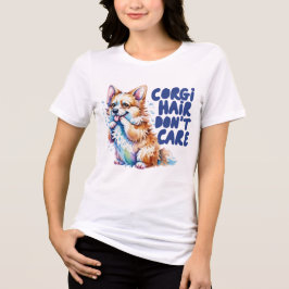 Corgi Hair Don't Care Funny Corgi Mom Women T-Shir トライブレンドＴシャツ