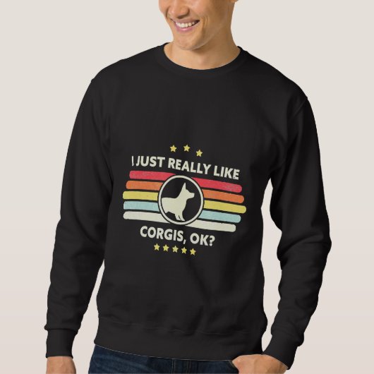 Corgi I Just Really Like Corgis Ok スウェットシャツ (正面)