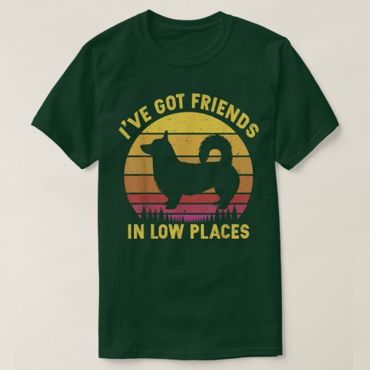 Corgi Ive Friends得 In Low Places Corgi Dog Tシャツ (デザイン正面)