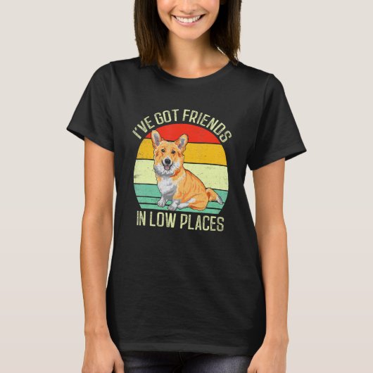 Corgi I've Got Friends In Low Places Pembroke Wels Tシャツ (正面)