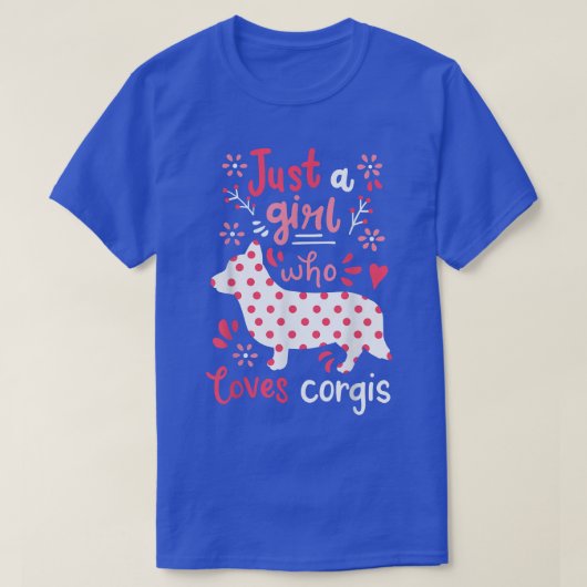 Corgi Just A Girl Corgis Gift  Tシャツ (デザイン正面)
