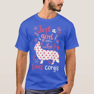 Corgi Just A Girl Corgis Gift  Tシャツ