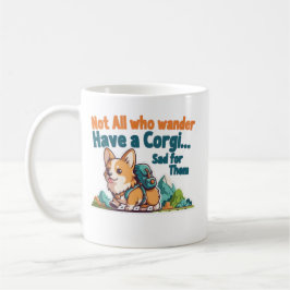 Corgi Mom Not All Who Wander Have A Corgi Funny Co コーヒーマグカップ