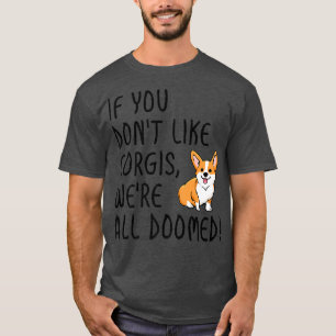 Corgisもしが好きじゃないわ私たちは皆運命のシャツだ Tシャツ
