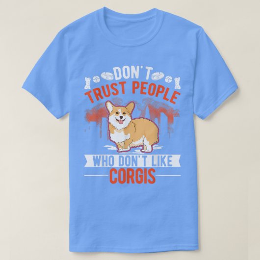 Corgisを嫌う人を信用しない Tシャツ (デザイン正面)