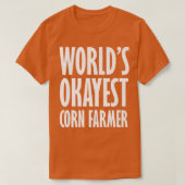 Corn Farmer World's Okayest Funny Tシャツ (デザイン正面)