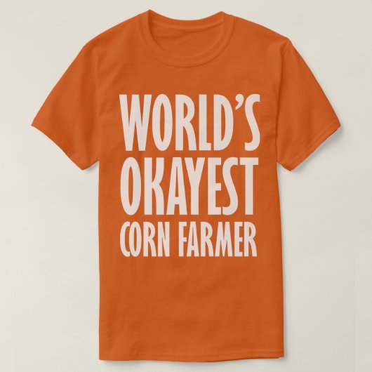Corn Farmer World's Okayest Funny Tシャツ (デザイン正面)
