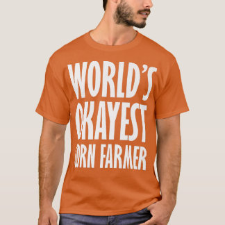 Corn Farmer World's Okayest Funny Tシャツ