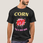 corn pop was a bad dude tシャツ (正面)
