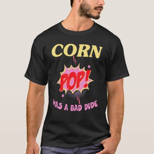 corn pop was a bad dude tシャツ (正面)