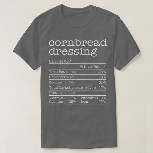 Cornbread Dressing Nutrition Facts Thanksgiving Ch Tシャツ (デザイン正面)