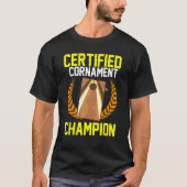 Cornhole Corn Hole Certified Cornament Champion Tシャツ (正面)