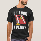 Cornhole Corn Hole Oh look a Penny Tシャツ (正面)